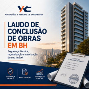 Laudo de Conclusão de Obras em BH segurança técnica, regularização e valorização do seu imóvel
